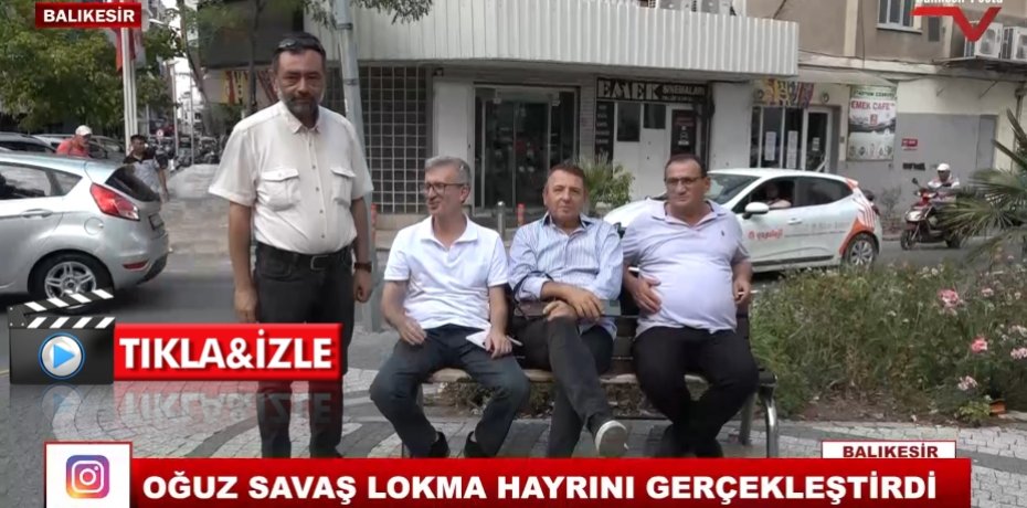 OĞUZ SAVAŞ LOKMA HAYRINI GERÇEKLEŞTİRDİ