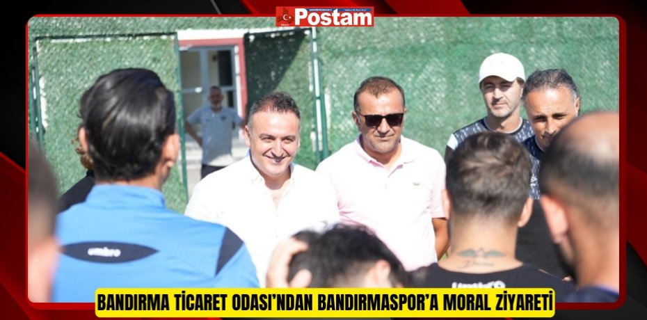 Bandırma Ticaret Odası’ndan Bandırmaspor’a Moral Ziyareti  