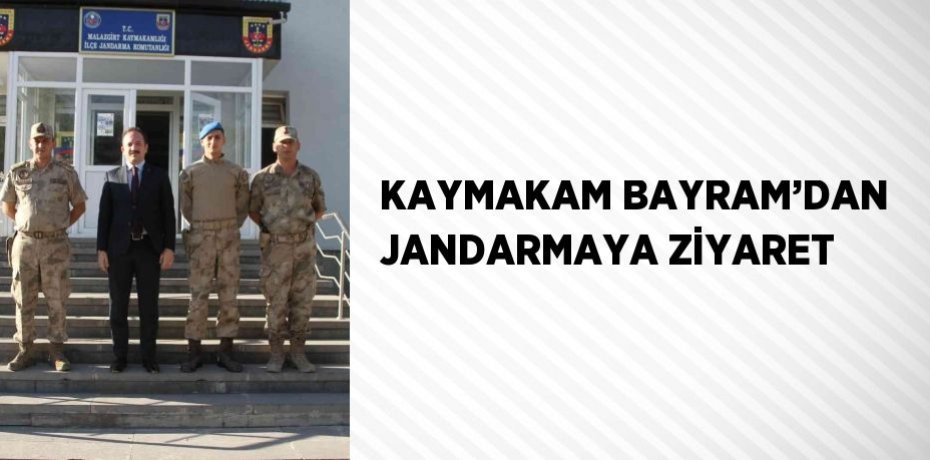 KAYMAKAM BAYRAM’DAN JANDARMAYA ZİYARET