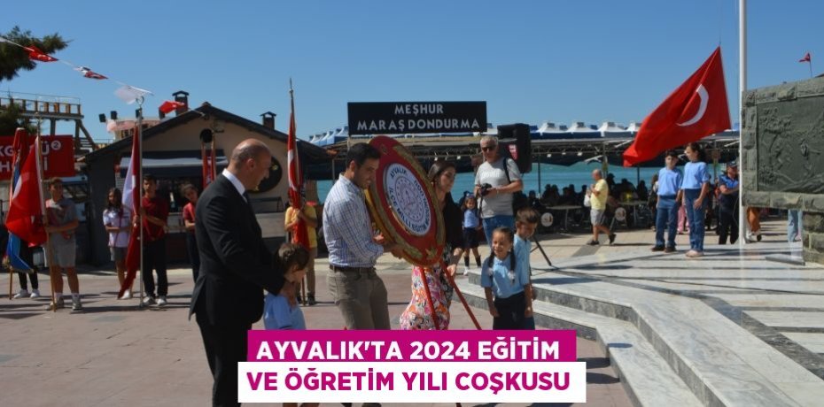 Ayvalık’ta 2024 eğitim ve öğretim yılı coşkusu