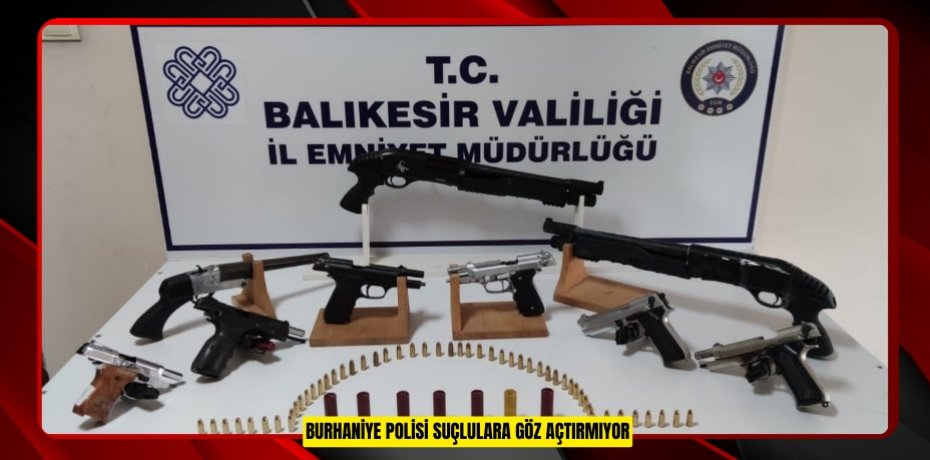 Burhaniye polisi suçlulara göz açtırmıyor