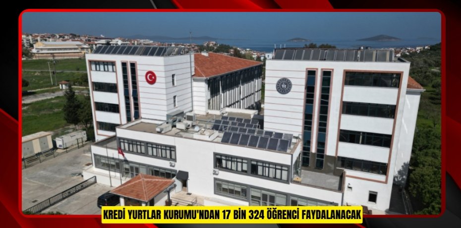 Kredi Yurtlar Kurumu'ndan 17 bin 324 öğrenci faydalanacak