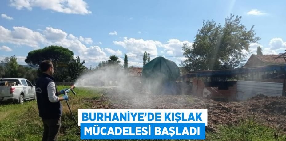 BURHANİYE’DE KIŞLAK MÜCADELESİ BAŞLADI