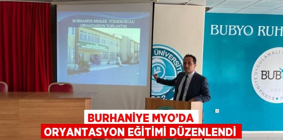 BURHANİYE MYO’DA ORYANTASYON EĞİTİMİ DÜZENLENDİ