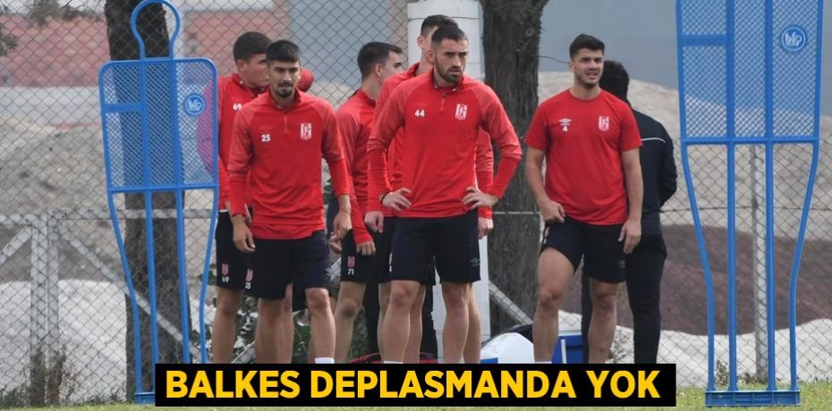 BALKES DEPLASMANDA YOK