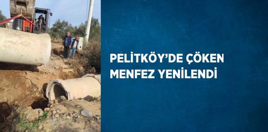PELİTKÖY’DE ÇÖKEN MENFEZ YENİLENDİ