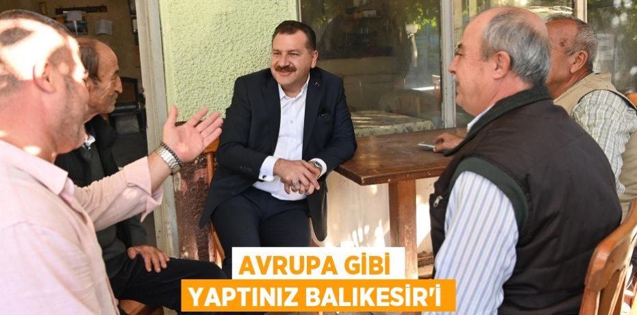 Avrupa gibi yaptınız Balıkesir’i