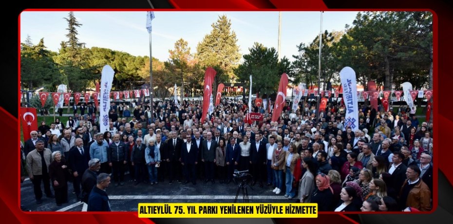 ALTIEYLÜL 75. YIL PARKI YENİLENEN YÜZÜYLE HİZMETTE