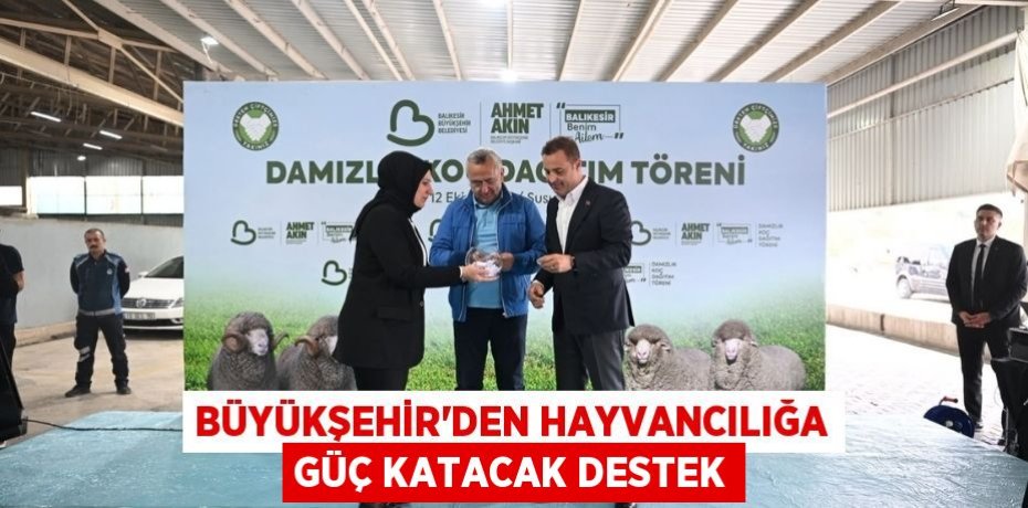 BÜYÜKŞEHİR’DEN HAYVANCILIĞA GÜÇ KATACAK DESTEK