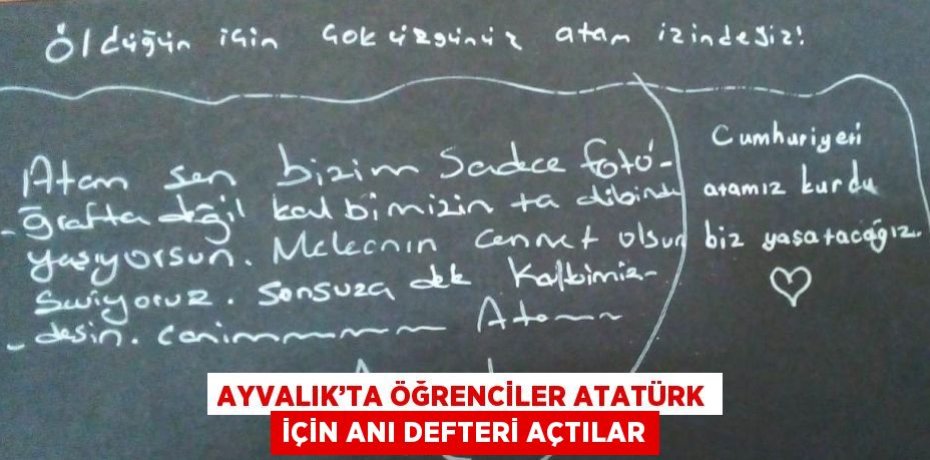 AYVALIK’TA ÖĞRENCİLER ATATÜRK İÇİN ANI DEFTERİ AÇTILAR