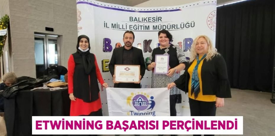 ETWİNNİNG BAŞARISI PERÇİNLENDİ