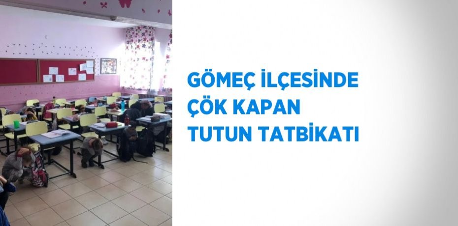 GÖMEÇ İLÇESİNDE ÇÖK KAPAN TUTUN TATBİKATI