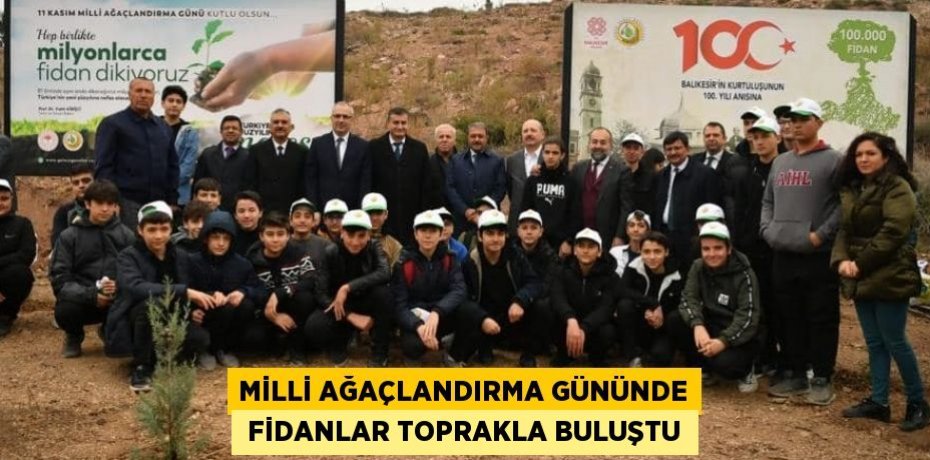 MİLLİ AĞAÇLANDIRMA GÜNÜNDE  FİDANLAR TOPRAKLA BULUŞTU