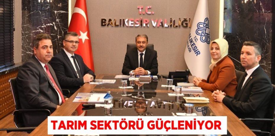 TARIM SEKTÖRÜ GÜÇLENİYOR