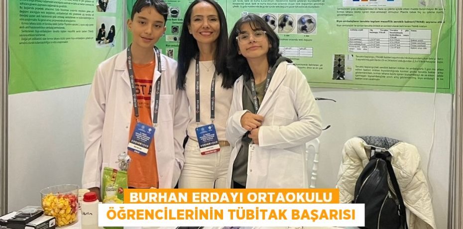 Burhan Erdayı Ortaokulu  öğrencilerinin TÜBİTAK başarısı
