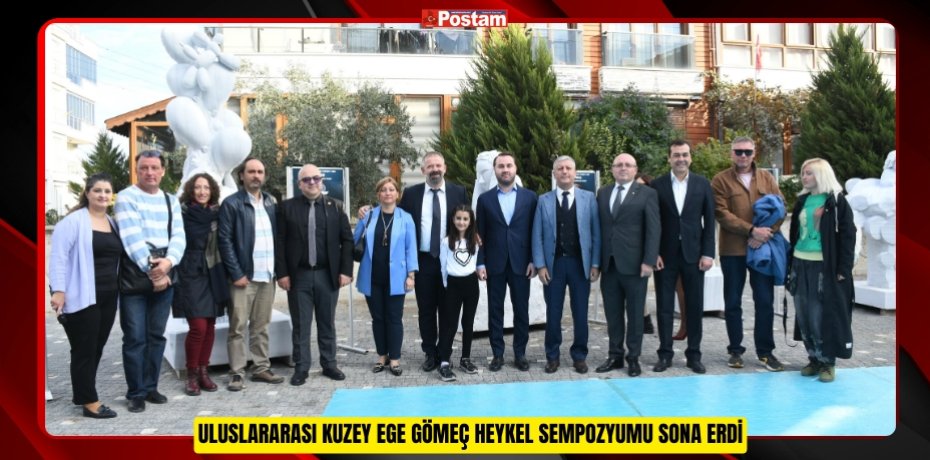 ULUSLARARASI KUZEY EGE GÖMEÇ HEYKEL SEMPOZYUMU SONA ERDİ