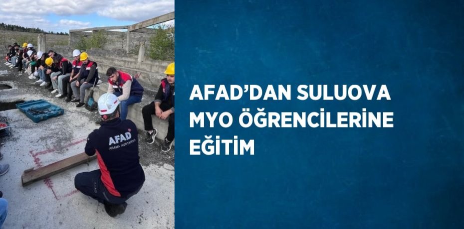 AFAD’DAN SULUOVA MYO ÖĞRENCİLERİNE EĞİTİM