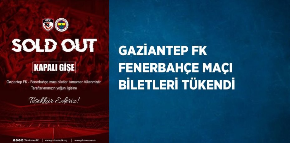 GAZİANTEP FK FENERBAHÇE MAÇI BİLETLERİ TÜKENDİ