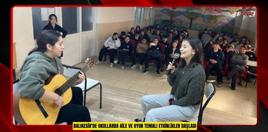 Balıkesir'de okullarda Aile ve Oyun temalı etkinlikler başladı
