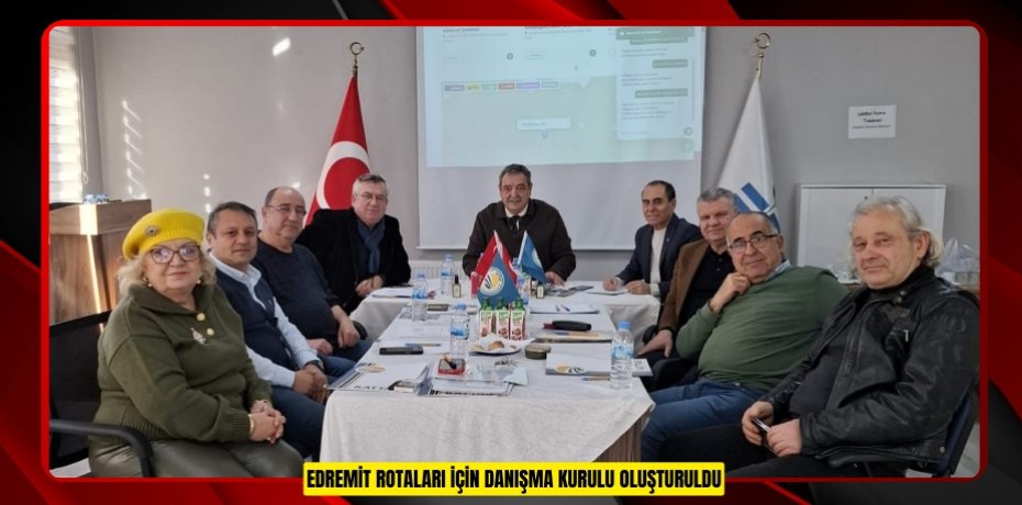EDREMİT ROTALARI İÇİN DANIŞMA KURULU OLUŞTURULDU