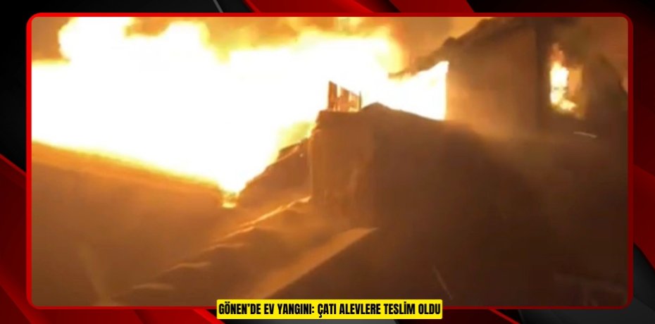 Gönen’de ev yangını: Çatı alevlere teslim oldu