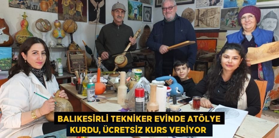 Balıkesirli tekniker evinde atölye kurdu, ücretsiz kurs veriyor 