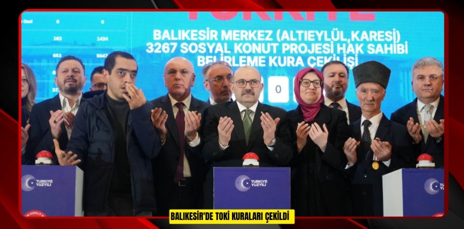 Balıkesir'de TOKİ kuraları çekildi  