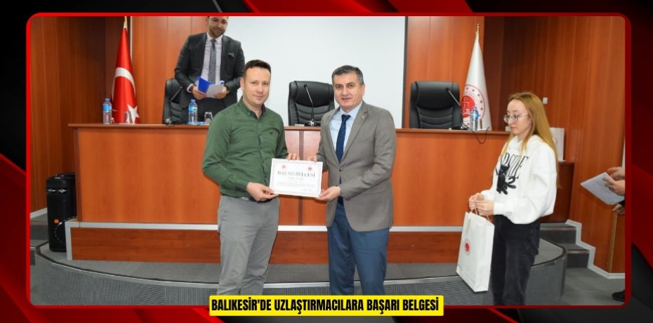Balıkesir'de uzlaştırmacılara başarı belgesi  