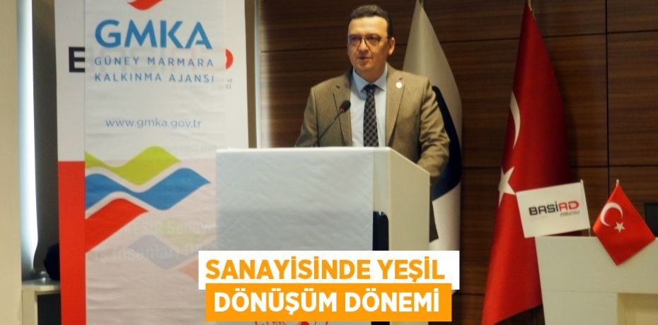 SANAYİSİNDE YEŞİL DÖNÜŞÜM DÖNEMİ