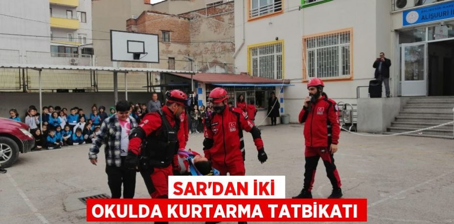 SAR’DAN İKİ OKULDA KURTARMA TATBİKATI