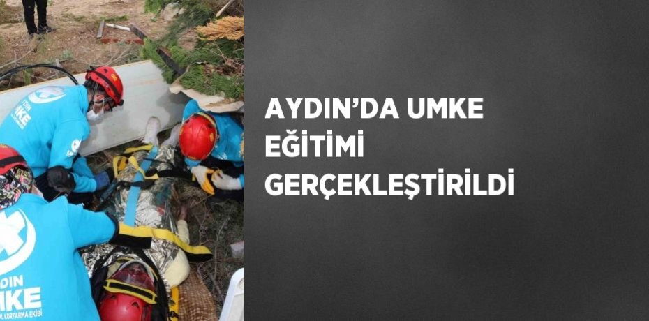 AYDIN’DA UMKE EĞİTİMİ GERÇEKLEŞTİRİLDİ