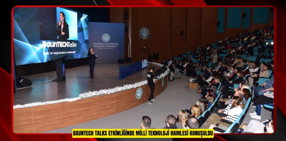 BAUNTECH TALKS ETKİNLİĞİNDE MİLLİ TEKNOLOJİ HAMLESİ KONUŞULDU