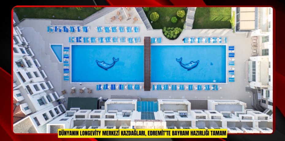 Dünyanın "Longevity" merkezi Kazdağları, Edremit'te bayram hazırlığı tamam