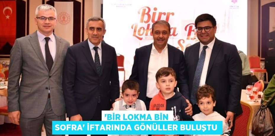 “Bir Lokma Bin Sofra” İftarında Gönüller Buluştu