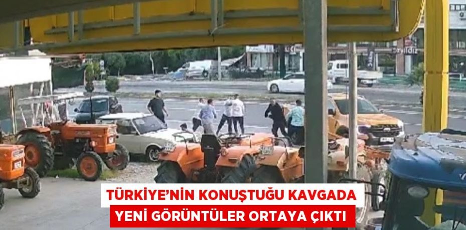 TÜRKİYE’NİN KONUŞTUĞU KAVGADA YENİ GÖRÜNTÜLER ORTAYA ÇIKTI