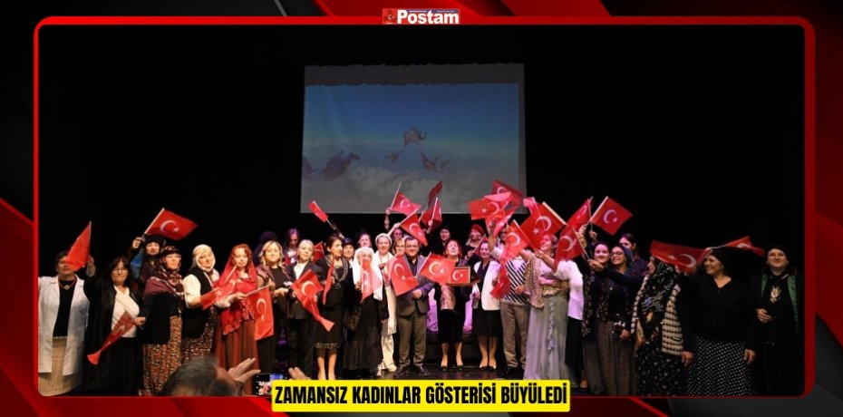 ZAMANSIZ KADINLAR GÖSTERİSİ BÜYÜLEDİ