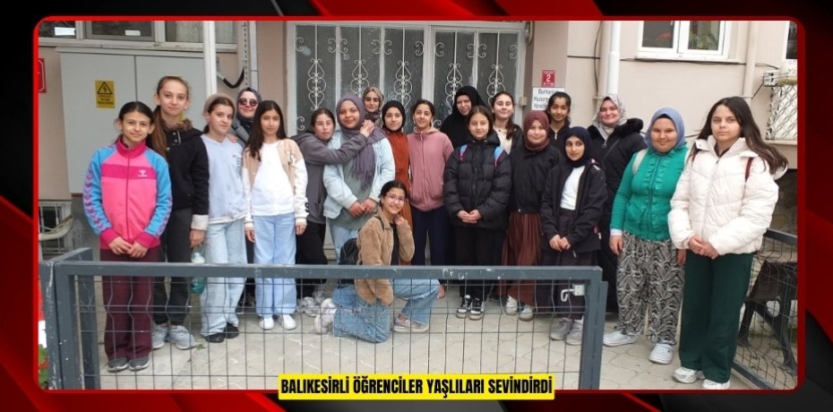Balıkesirli öğrenciler yaşlıları sevindirdi  