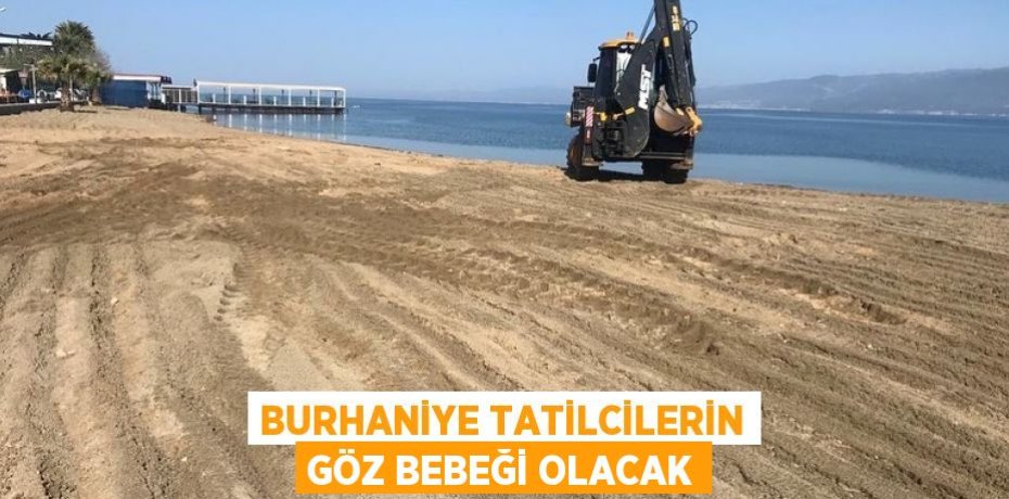 BURHANİYE TATİLCİLERİN GÖZ BEBEĞİ OLACAK