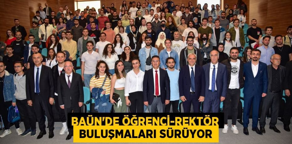 BAÜN'DE ÖĞRENCİ-REKTÖR  BULUŞMALARI SÜRÜYOR