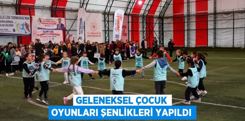 Geleneksel Çocuk Oyunları Şenlikleri yapıldı