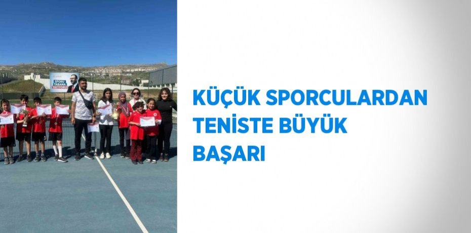 KÜÇÜK SPORCULARDAN TENİSTE BÜYÜK BAŞARI