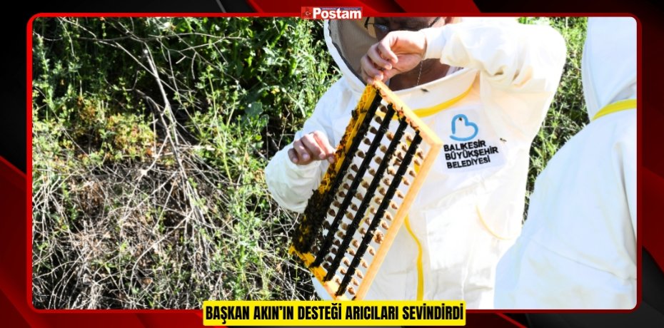 BAŞKAN AKIN’IN DESTEĞİ ARICILARI SEVİNDİRDİ