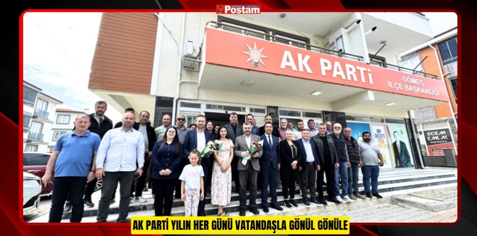AK PARTİ YILIN HER GÜNÜ VATANDAŞLA GÖNÜL GÖNÜLE