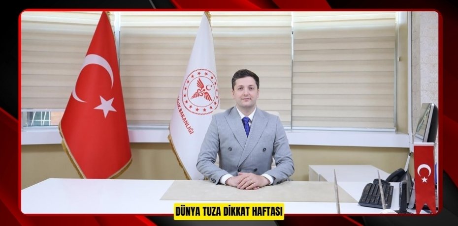 DÜNYA TUZA DİKKAT HAFTASI