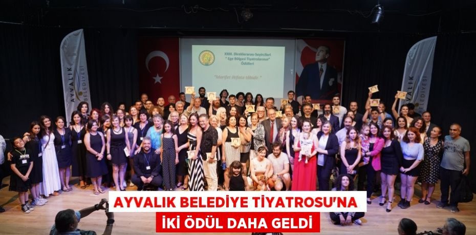 AYVALIK BELEDİYE TİYATROSU’NA İKİ ÖDÜL DAHA GELDİ