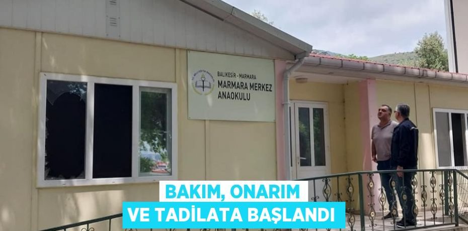 Bakım, Onarım ve Tadilata başlandı