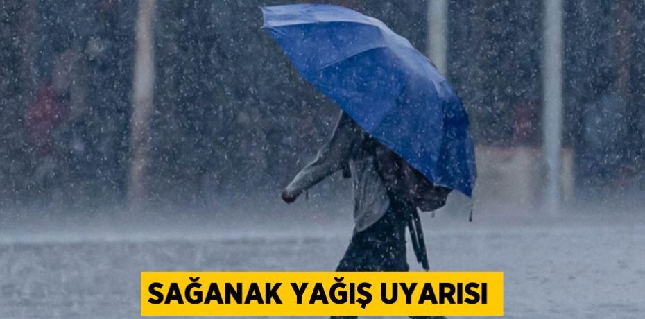 Sağanak yağış uyarısı