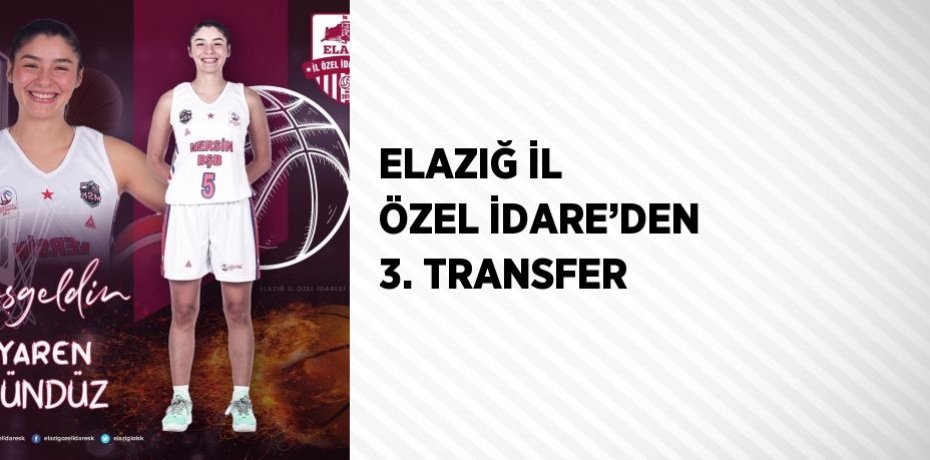 ELAZIĞ İL ÖZEL İDARE’DEN 3. TRANSFER