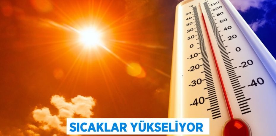 Sıcaklar Yükseliyor