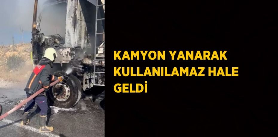 KAMYON YANARAK KULLANILAMAZ HALE GELDİ
